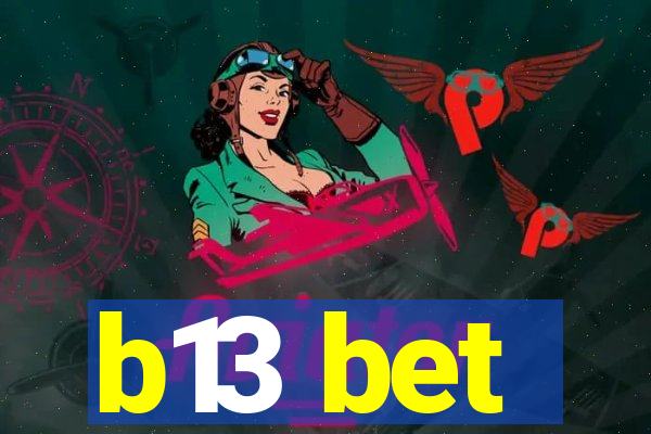 b13 bet